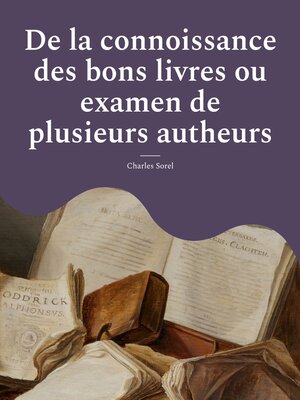 cover image of De la connoissance des bons livres ou examen de plusieurs autheurs